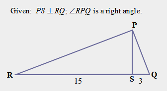 Given: PS I RQ; ZRPQ is a right angle.
P
R
15
S 3
