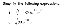Simplify the following expressions.
15 20
32m п
1.
2. V25x°,5
2. V25x y
