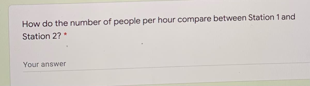 How do the number of people per hour compare between Station 1 and
Station 2?
Your answer
