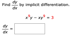 Find
by implicit differentiation.
dx
ху - ху? - з
dy
dx
