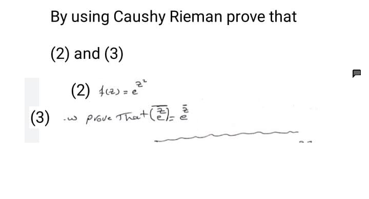 By using Caushy Rieman prove that
(2) and (3)
(2) 42) =
(3)
prove That (2)-
3.
