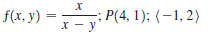 f(x, y) :
;; P(4, 1); {-1,2)
х — у
