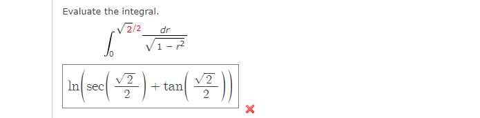 Evaluate the integral.
V2/2
dr
/
1 - 2
V2
In sec
V2
+ tan
2
2
