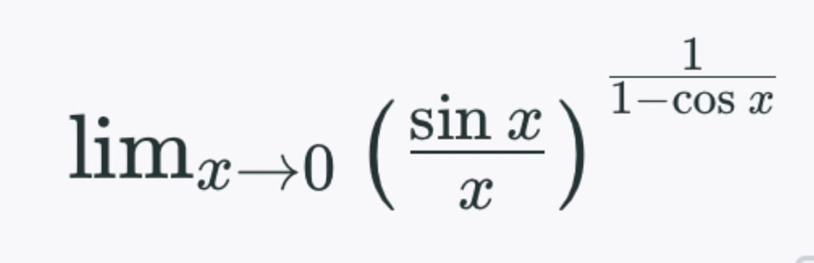 1
1-cos x
lim,→0 (sin )
