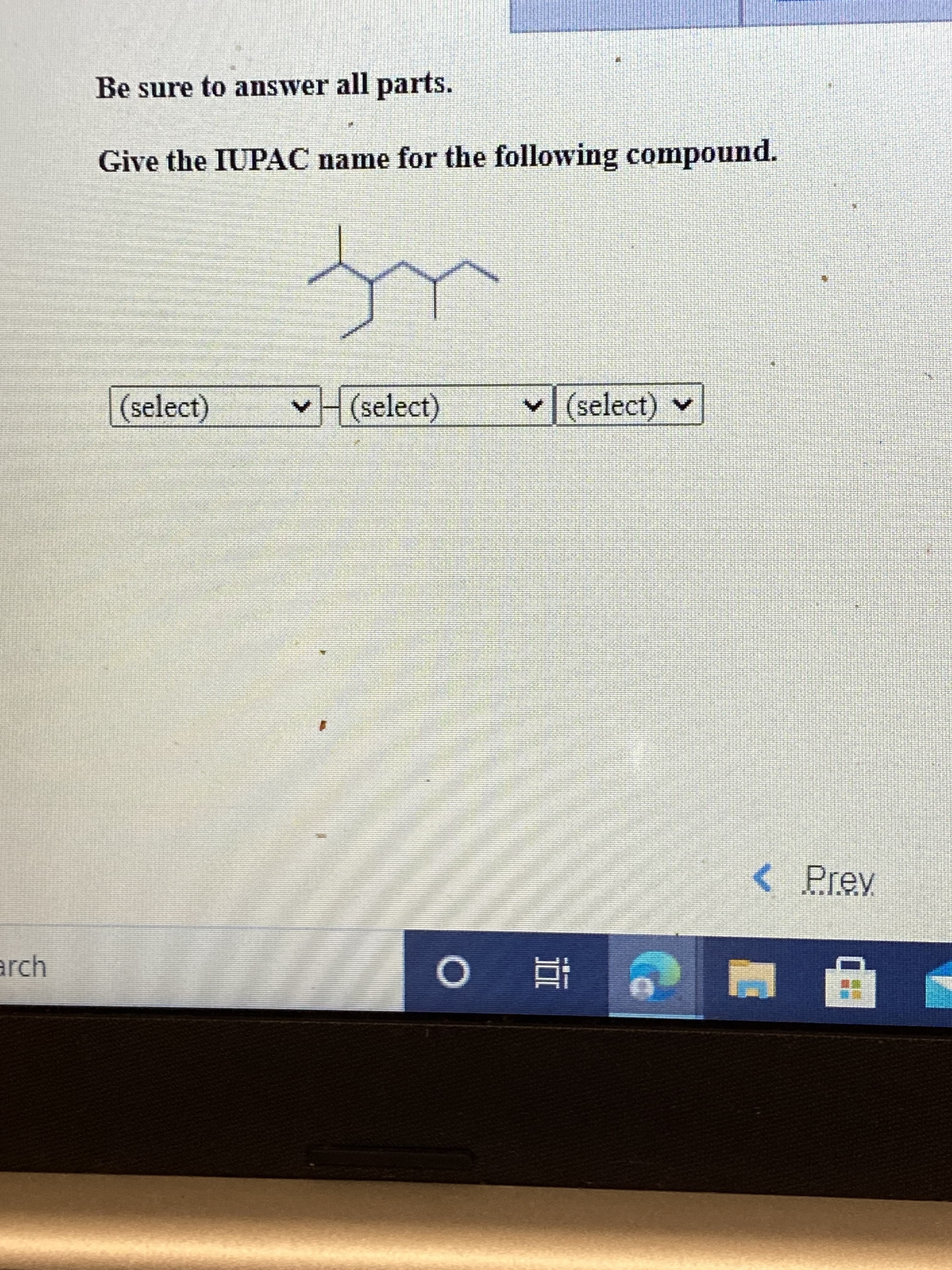 Be sure to answer all parts.
Give the IUPAC name for the following compound.
(select)
H(select)
v(select) v
<Prev
arch
五 0
