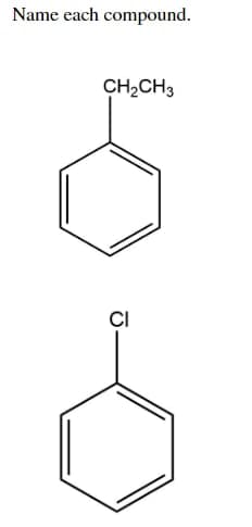 Name each compound.
CH₂CH3
CI