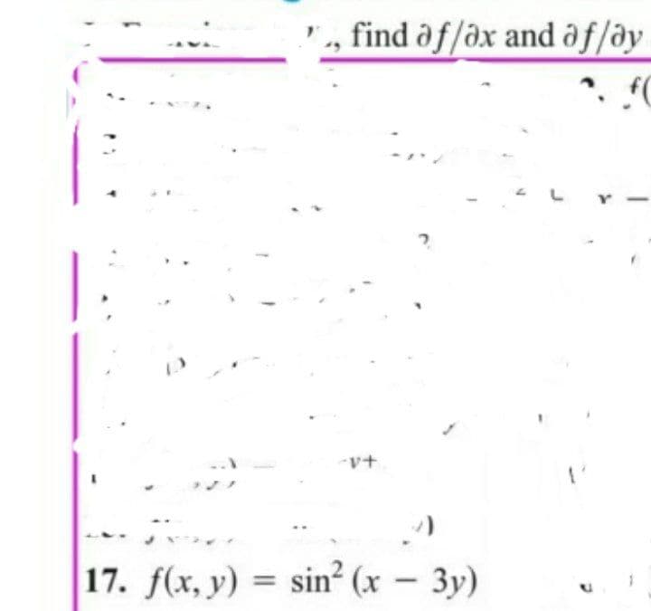 ", find af/ðx and ðf/ðy
+A-
17. f(x, y) = sin? (x – 3y)
%3D
-
