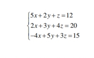 [5x+2y+z=12
2x+3y+4z = 20
|-4x+5y+3z=15
