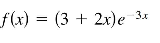f(x) 3D (3 + 2х)е 3x
