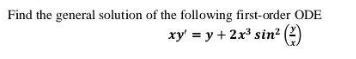 Find the general solution of the following first-order ODE
xy' = y + 2x' sin² (2)
