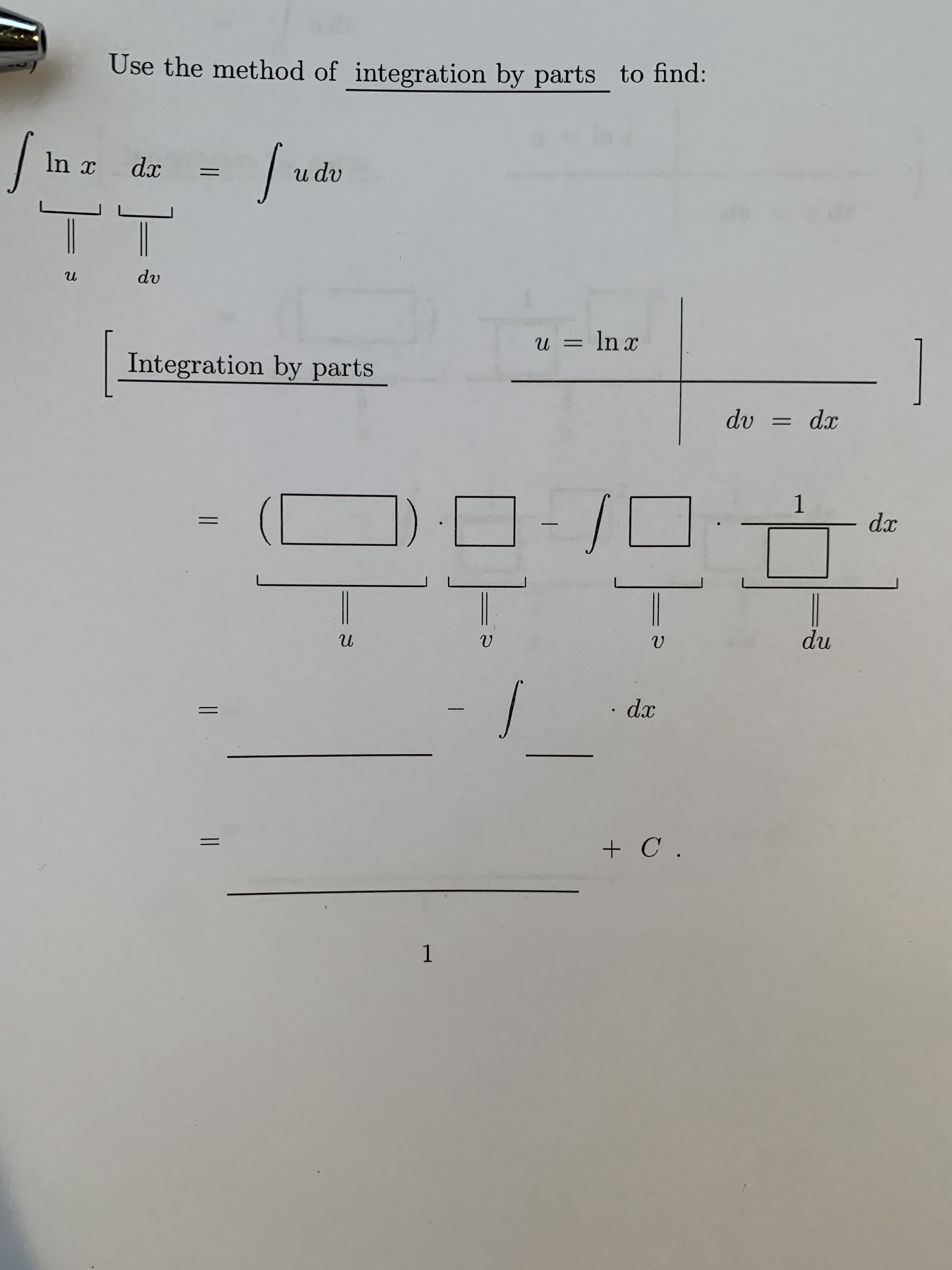 Use the method of integration by parts to find:
In x
dx
u dv
