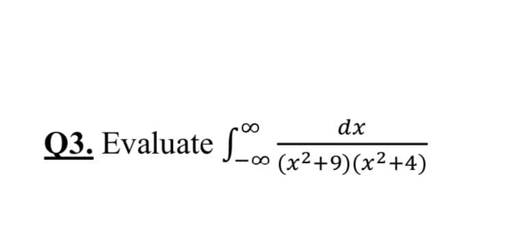dx
Q3. Evaluate r.
(x²+9)(x²+4)
