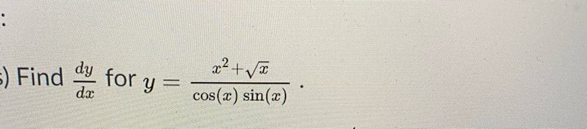 x2+v
dy
5) Find
dx
for y
cos(x) sin(x)
