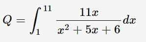 11
11x
Q
dx
x2 + 5x + 6
