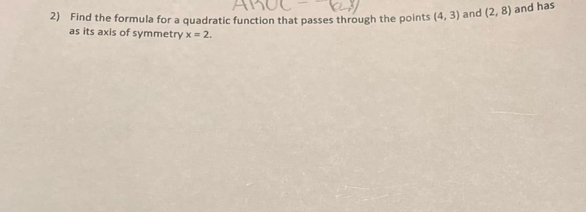 as its axis of symmetry x = 2.
