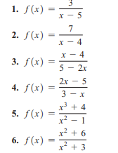 1. f(x) =
x - 5
7
2. f(x)
x - 4
x - 4
3. f(x)
5 - 2x
2x
5
4. f(x)
3 - x
x + 4
5. f(x)
- 1
x? + 6
x? – 1
6. f(x) =
x* + 3
