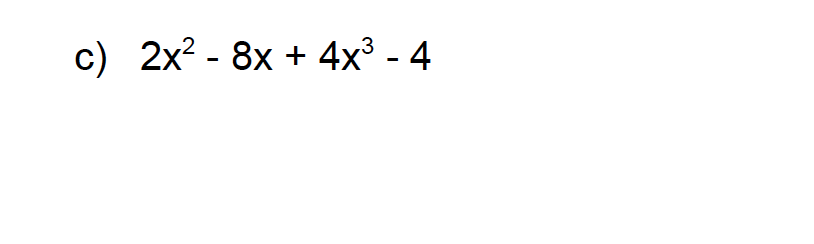 c) 2x²8x + 4x³ - 4