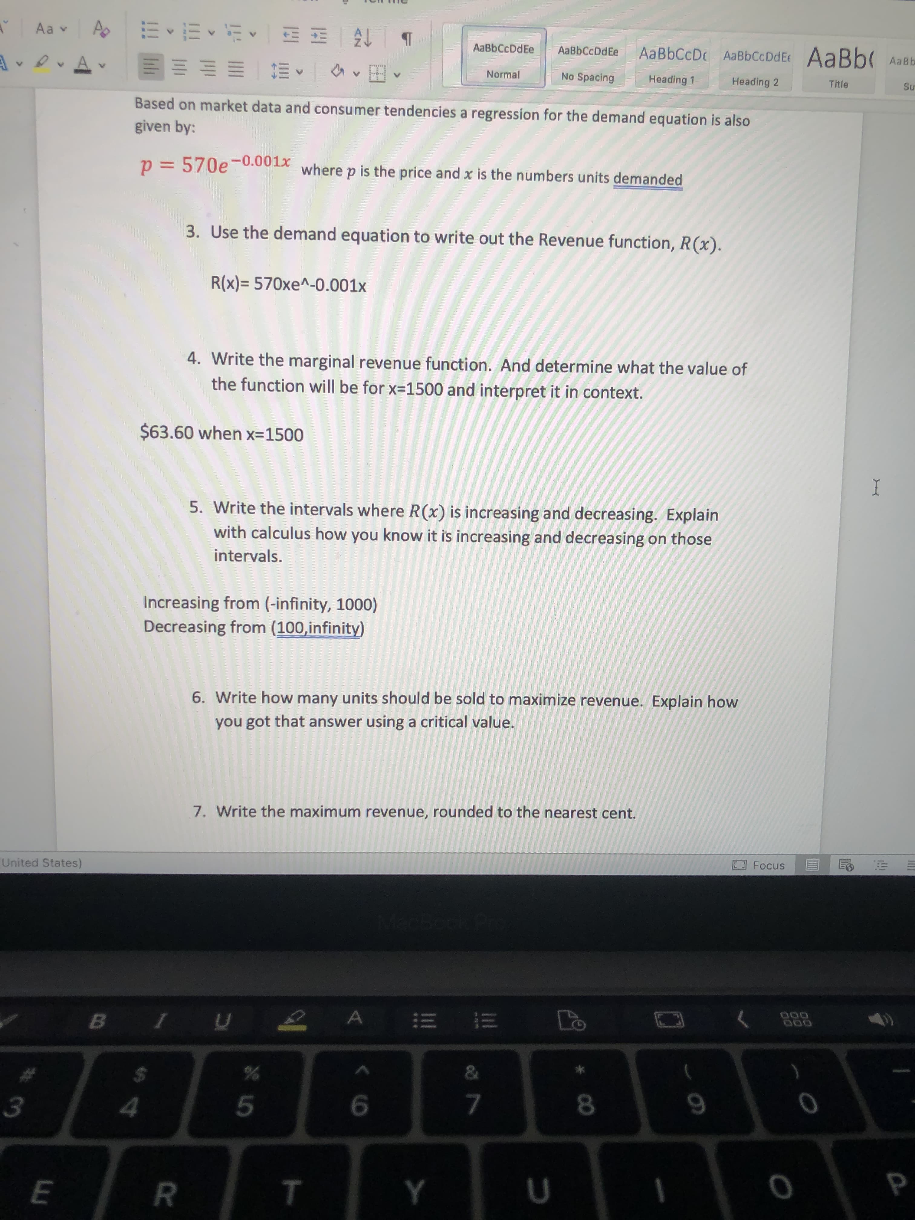 6. Write how many units should be sold to maximize revenue. Explain how
you got that answer using a critical value.
7. Write the maximum revenue, rounded to the nearest cent.
