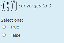 converges to 0
Select one:
O True
O False
