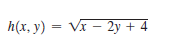 h(x, y) —
Vx - 2y + 4
