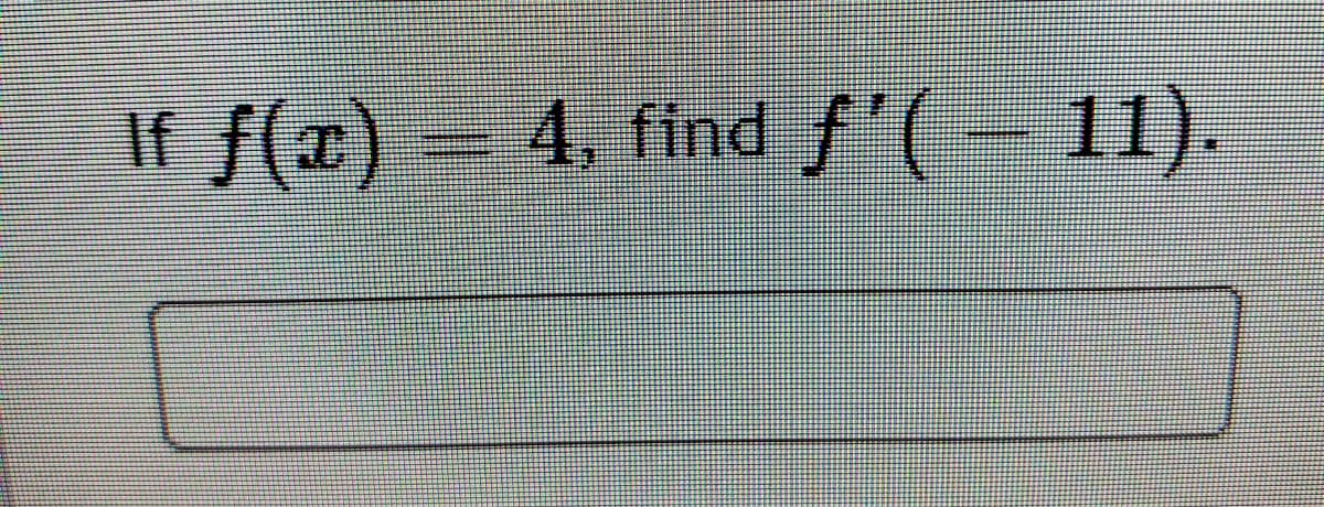 If f(x)
4. find f'(- 11).
