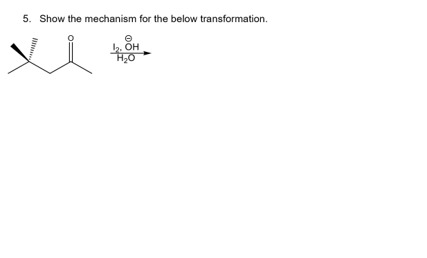 5. Show the mechanism for the below transformation.
2. ÕH
H20

