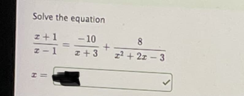 Solve the equation
z+1
- 10
8
I-1
z+3
z2 + 2z-3
H=

