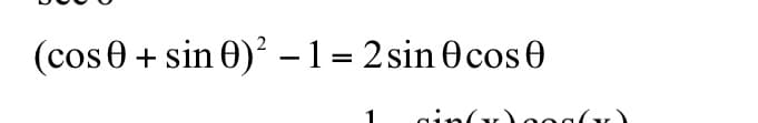 (cos 0 + sin 0)² – 1 = 2 sin Ocos0
%3D
