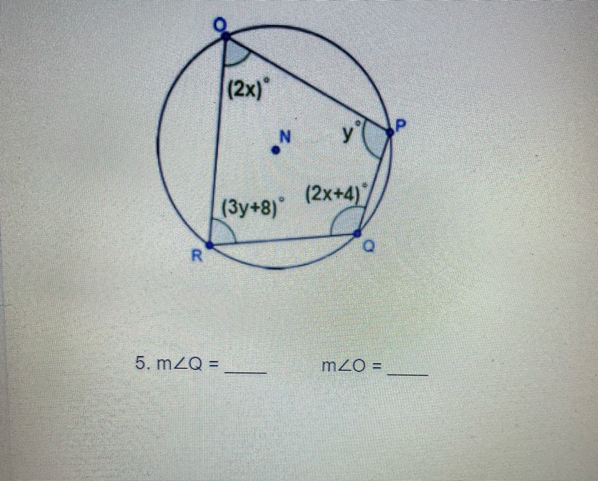 (2x)"
(3y+8) 12x+4;
R.
5. mZQ = _
m2O =
