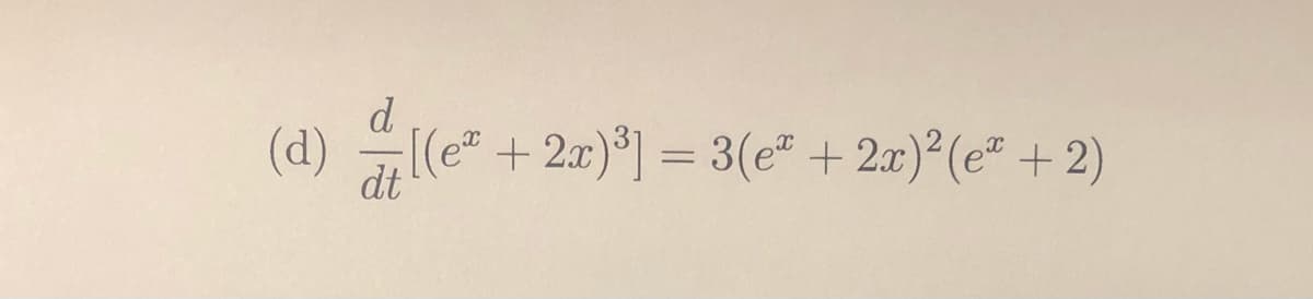 d
(d)
[(e"+2x)*] = 3(e" + 2x)² (e" + 2)
%3D
dt
