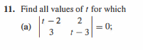 11. Find all values of t for which
|t - 2
(a)
2
0;
3
-3
