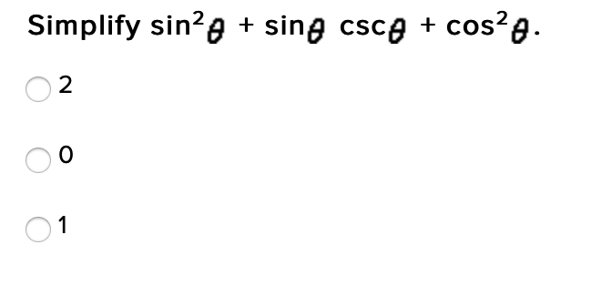 Simplify sin?g + sing cscą + cos?g.
2
1
