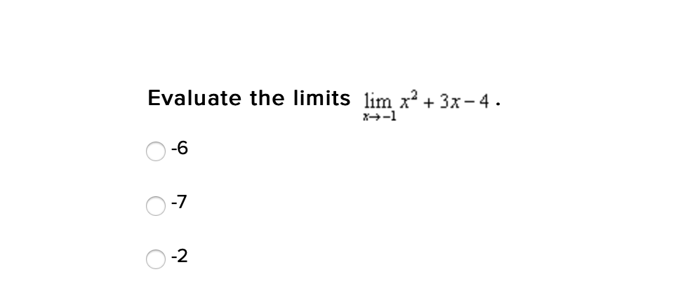 Evaluate the limits lim x? + 3x- 4.
X-1
-6
-7
-2
O O
