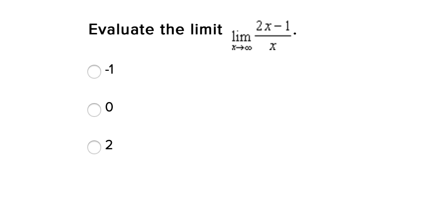 Evaluate the limit
2x-1.
lim
-1
2

