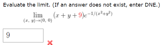 lim
(1, y)→(0, 0)
(r + y +9)e-1/(z²+v²)
