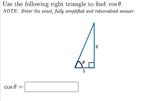 Use the following right triangle to find cos 0.
NOTE: Enter the exact, fully simplified and rationalized answer.
2
1
Cos 0 =
