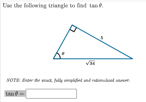 Use the following triangle to find tan 0.
5
V34
NOTE: Enter the exact, fully simplified and rationclized answer.
tan 0
