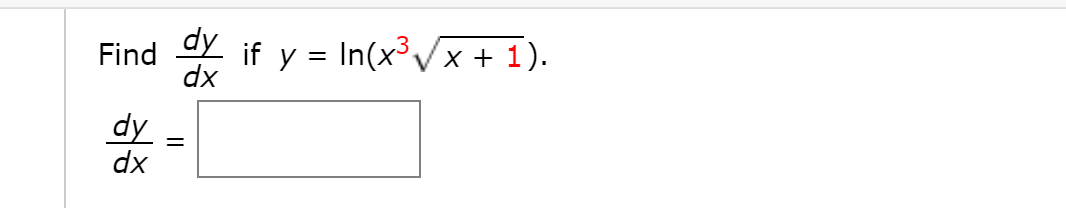 dy
dx
if y = In(x³Vx + 1).
Find
dy
dx
=
