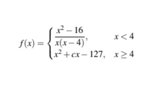 x2-16
x <4
f(x)={ x(x-4)
x2cx127, x24
