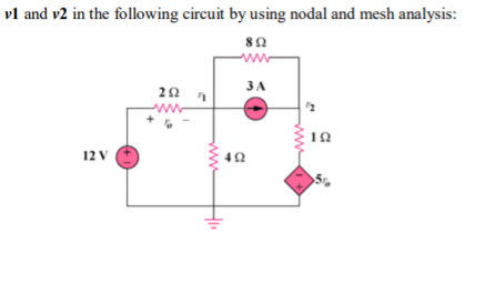 vl and v2 in the following circuit by using nodal and mesh analysis:
ww
ЗА
www
12
12 V
ww
