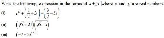Write the following expression in the forms of x+yi where x and y are real numbers.
(i)
i' +
+3i
(15 +2) (5-1)
(-7+21)
(i)
(im)
