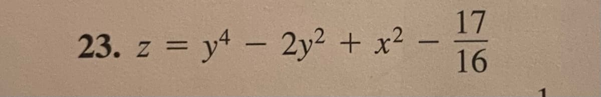 23. z = y4 - 2y² + x²
-
17
16