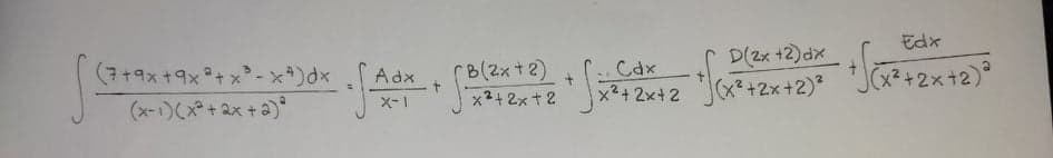 Edx
D(2x +2)dx
rB(2x+2)
x2+ 2xt 2
Cax
(マ+9x+9x°+x-x)dx
(x-1)(x*+2x +a)*
Adx
(x²+2x+2)°
x²+ 2x+2 (x+2x+2)
x2+ 2x+2
X-I
