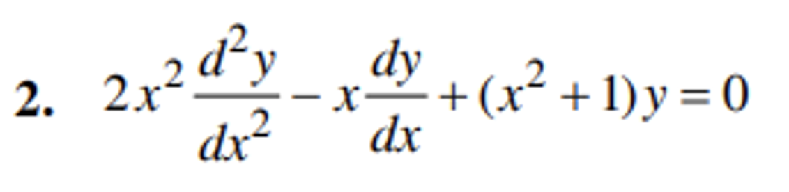 2 x ² d ² y
dx²
2. 2x
dy
x= +
dx
+ (x² +1)y=0