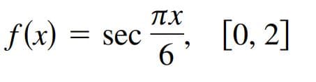 f(x) :
= sec
[о, 2]
6'
||
