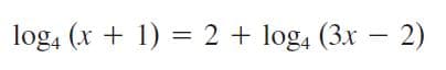 log, (x + 1) = 2 + log, (3x – 2)
