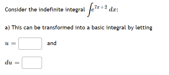 +2 dx:
Consider the indefinite integral
a) This can be transformed into a basic integral by letting
and
du
