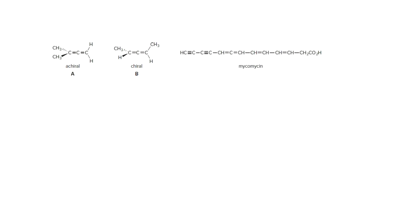 H
CH3
CH3.,
CH3.
CC=C=C
CH
(c=C=c
HC=C-C=C-CH=C=CH-CH=CH-CH=CH-CH,CO,H
H
H
mycomycin
achiral
chiral
B
A
