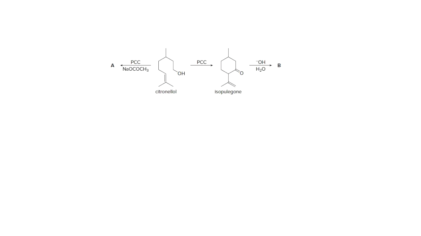 РСС
РСС
FOH
A
B
NaOCOCH3
H20
HO
citronellol
isopulegone
