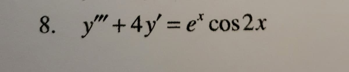 8. y"+4y = e* cos 2x
